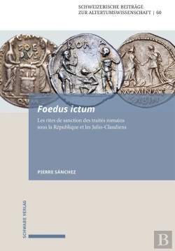 Bertrand.pt - Foedus Ictum : Les Rites De Sanction Des Traités Romains Sous La République Et Les Julio-Claudiens