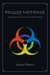 Foggy Notions: Memorandum Of A Man-In-The-Making