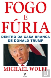 Fogo E Fúria - Dentro Da Casa Branca De Donald Trump