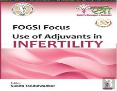 Fogsi Focus: Use Of Adjuvants In Infertility