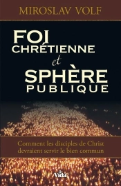 Foi Chrétienne Et Sphère Publique ; Comment Les Disciples De Christ Devraient Servir Le Bien Commun