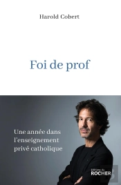 Foi De Prof : Une Année Dans L'Enseignement Privé Catholique