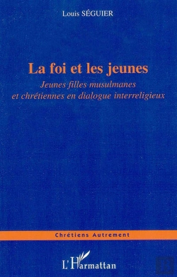 Bertrand.pt - Foi Et Les Jeunes ; Jeunes Filles Musulmanes Et Chretiennes En Dialogue Interreligieux