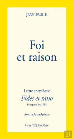 Bertrand.pt - Foi Et Raison ; Lettre Encyclique Fides Et Ratio