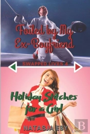 Foiled By My Ex-Boyfriend/Holiday Stitches For A Girl