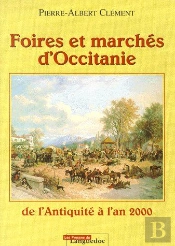 Foires Et Marchés D'Occitanie ; De L'Antiquité À L'An 2000