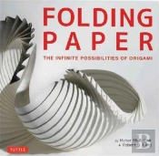 Folding Paper The Infinite Possibilities Of Origami /Anglais