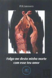 Folga-me Desta Minha Morte com Esse Teu Amor