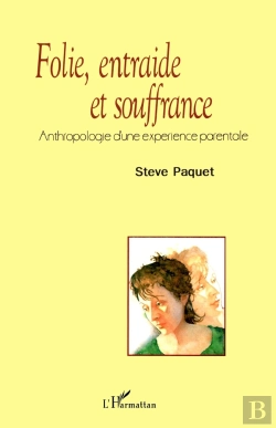 Bertrand.pt - Folie, Entraide Et Souffrance : Anthropologie D'Une Expérience Parentale