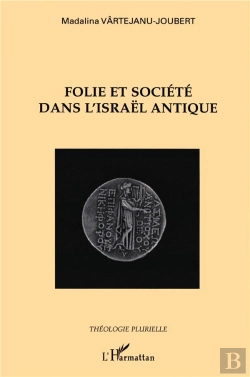 Bertrand.pt - Folie Et Société Dans L'Israël Antique