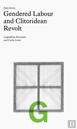 Bertrand.pt - Folio G: Gendered Labour And Clitoridean Revolt