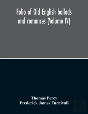 Folio Of Old English Ballads And Romances (Volume Iv)