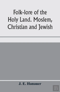 Bertrand.pt - Folk-Lore Of The Holy Land. Moslem, Chri