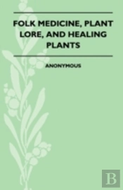 Folk Medicine, Plant Lore, And Healing Plants