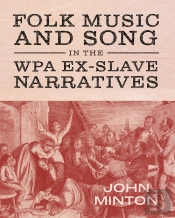 Folk Music And Song In The Wpa Ex-Slave Narratives