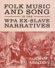 Folk Music And Song In The Wpa Ex-Slave Narratives