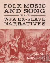 Folk Music And Song In The Wpa Ex-Slave Narratives