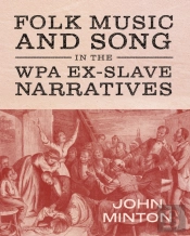 Folk Music And Song In The Wpa Ex-Slave Narratives