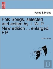 Folk Songs, Selected And Edited By J. W.