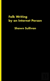 Folk Writing By An Internet Person