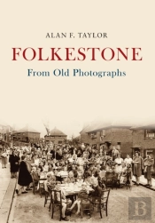 Folkestone From Old Photographs