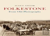 Folkestone From Old Photographs