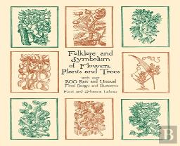 Folklore And Symbolism Of Flowers, Plants And Trees