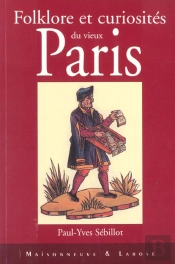 Folklore Et Curiosites Du Vieux Paris