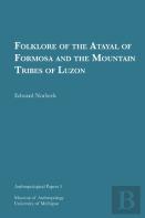 Folklore Of The Atayal Of Formosa And The Mountain Tribes Of Luzon