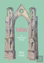Follies: An Architectural Journey