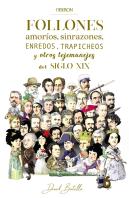 Follones, Amoríos, Sinrazones, Enredos, Trapicheos Y Otros Tejemanejes Del Siglo Xix