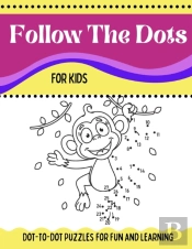 Follow The Dots For Kids Dot-To-Dot Puzzles For Fun And Learning