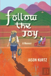 Follow The Joy: A Memoir