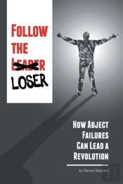 Follow The Loser: How Abject Failures Ca