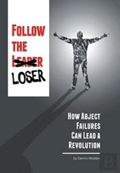Follow The Loser: How Abject Failures Ca