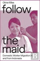 Follow The Maid: Domestic Worker Migration In And From Indonesia
