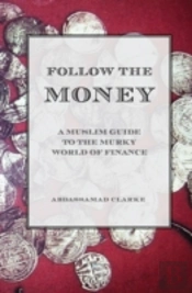 Follow The Money - A Muslim Guide To The