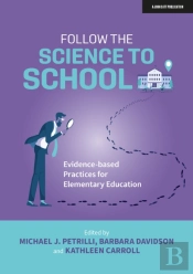 Follow The Science To School: Evidence-Based Practices For Elementary Education