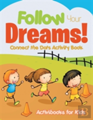 Follow Your Dreams! Connect The Dots Activity Book