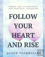 Follow Your Heart And Rise