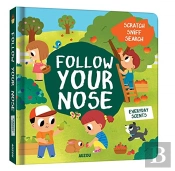 Follow Your Nose, Everyday Scents (A Scratch-And-Sniff Book)