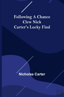 Bertrand.pt - Following A Chance Clew Nick Carter'S Lucky Find