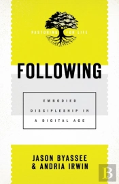 Following Â€“ Embodied Discipleship In A Digital Age