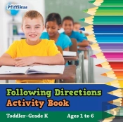 Following Directions Activity Book Toddler-Grade K - Ages 1 To 6