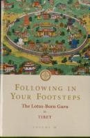 Following In Your Footsteps, Volume Iii: The Lotus-Born Guru In Tibet