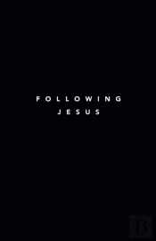 Following Jesus: 7 Essentials To Followi