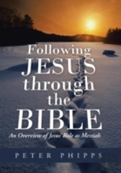 Following Jesus Through The Bible: An Overview Of Jesus' Role As Messiah