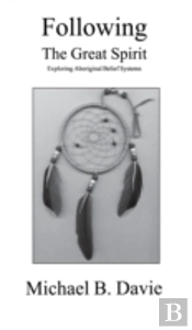 Following The Great Spirit: Exploring Aboriginal Belief Systems