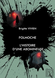 Folmoche : L'Histoire D'Une Abomineuse.