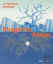 Folon-Magritte : La Fabrique Poétique